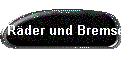 Rder und Bremsen